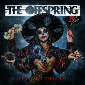 Music Monday – The Offspring – Let The Bad Times Roll – New 2021 Album Release